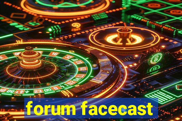 forum facecast